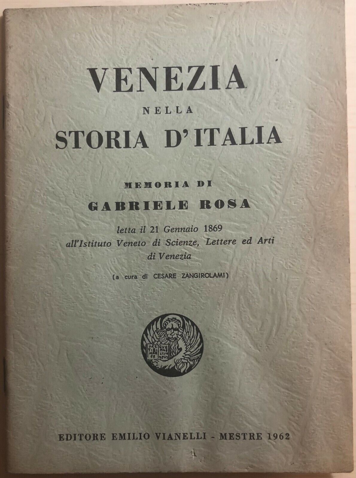 Venezia nella storia d'Italia di Cesare Zangilorami,  1962,  Editore Emilio Vian