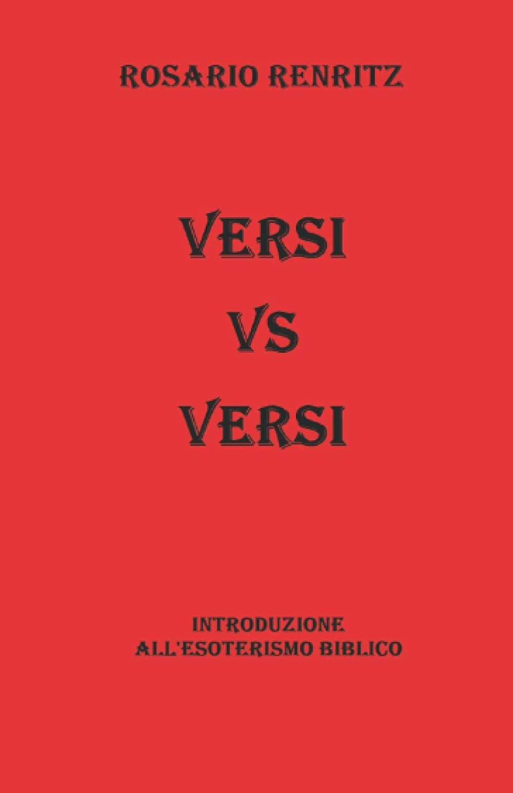 Versi vs Versi Introduzione AlL'esoterismo Biblico  di Rosario Renritz,  2020,  