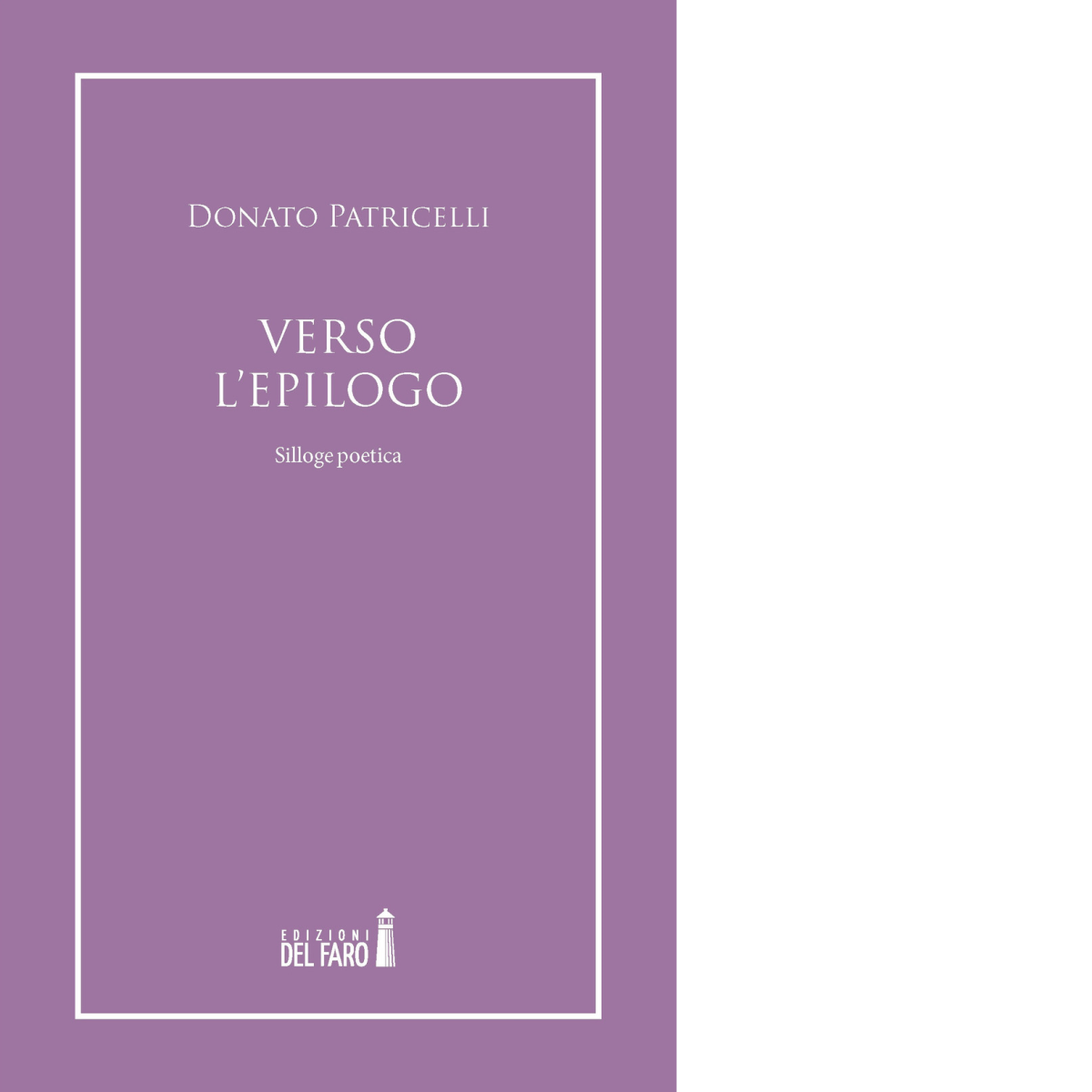 Verso l'epilogo di Patricelli Donato - Edizioni Del Faro, 2021