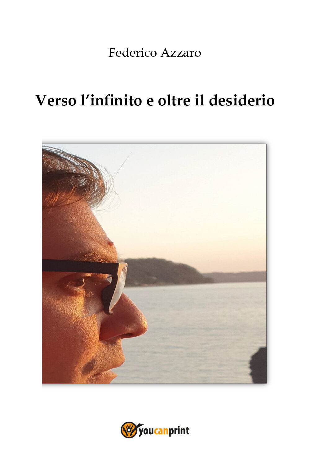 Verso L'infinito e oltre il desiderio  di Federico Azzaro,  2020,  Youcanprint