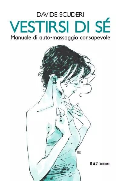 Vestirsi Di S?. Manuale di auto-massaggio consapevole di Davide Scuderi, 2023,