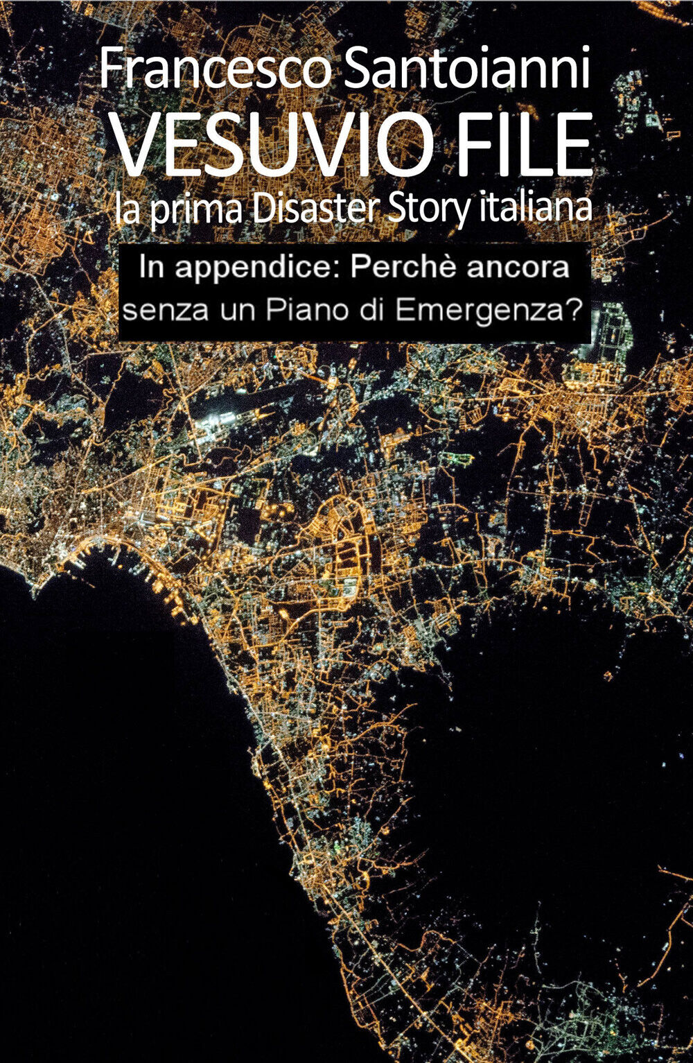 Vesuvio file. La prima disaster story italiana di Francesco Santoianni,  2020,  