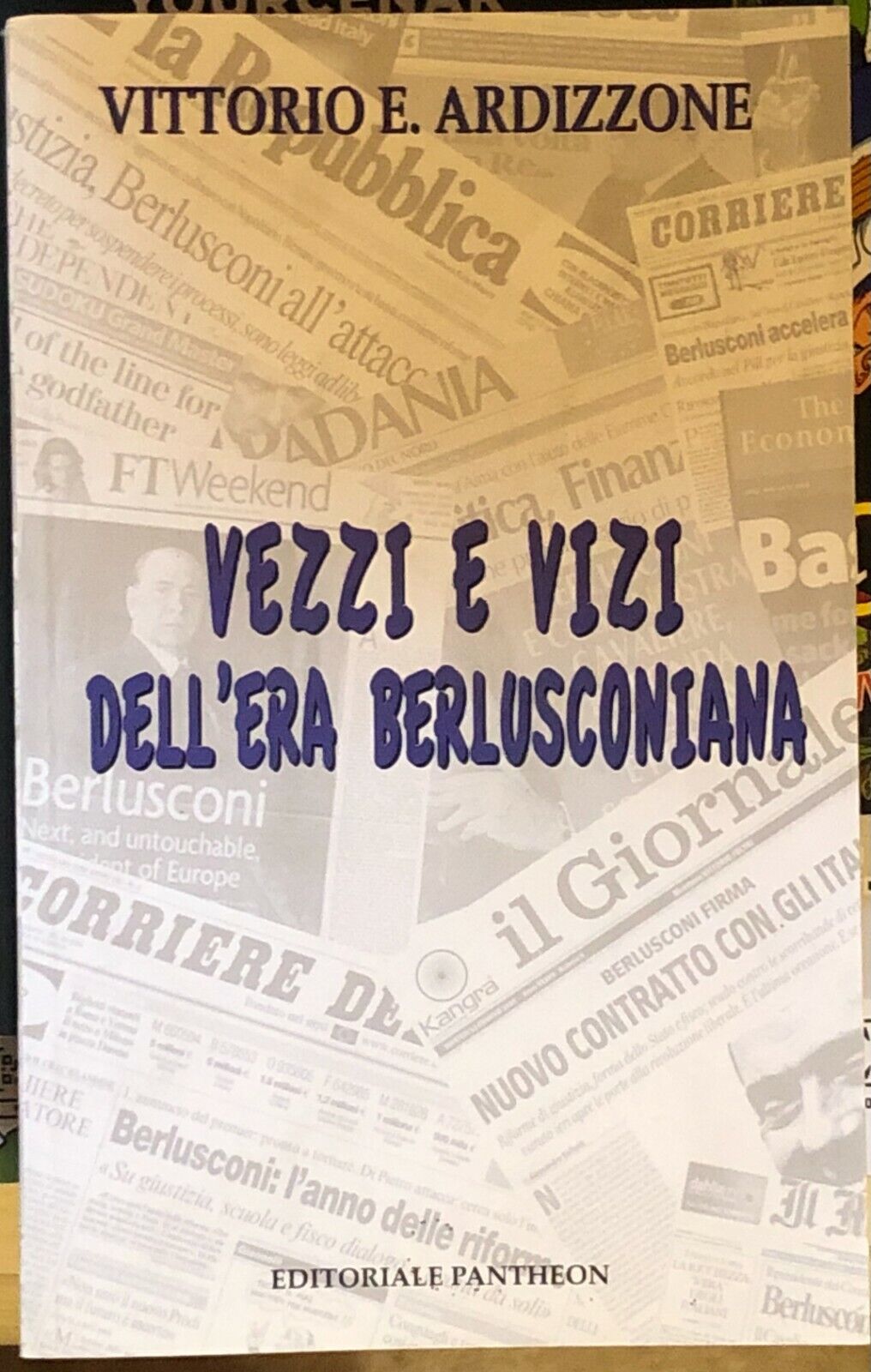 Vezzi e vizi delL'era berlusconiana di Vittorio E. Ardizzone,  2010,  Editoriale