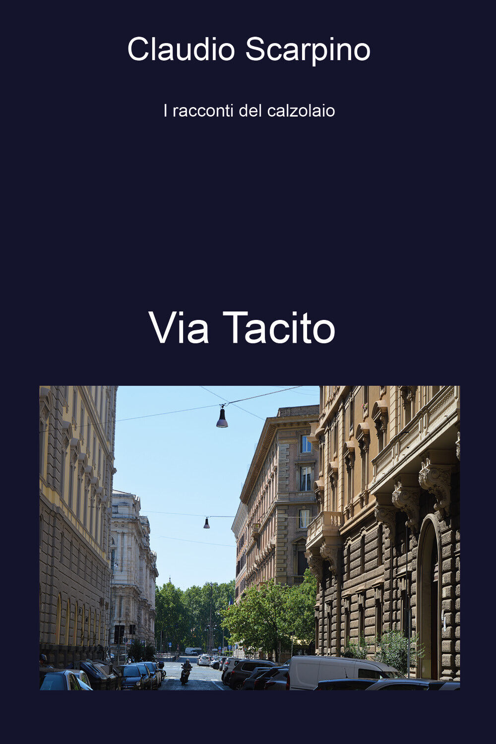 Via Tacito. I racconti del calzolaio di Claudio Scarpino,  2021,  Youcanprint