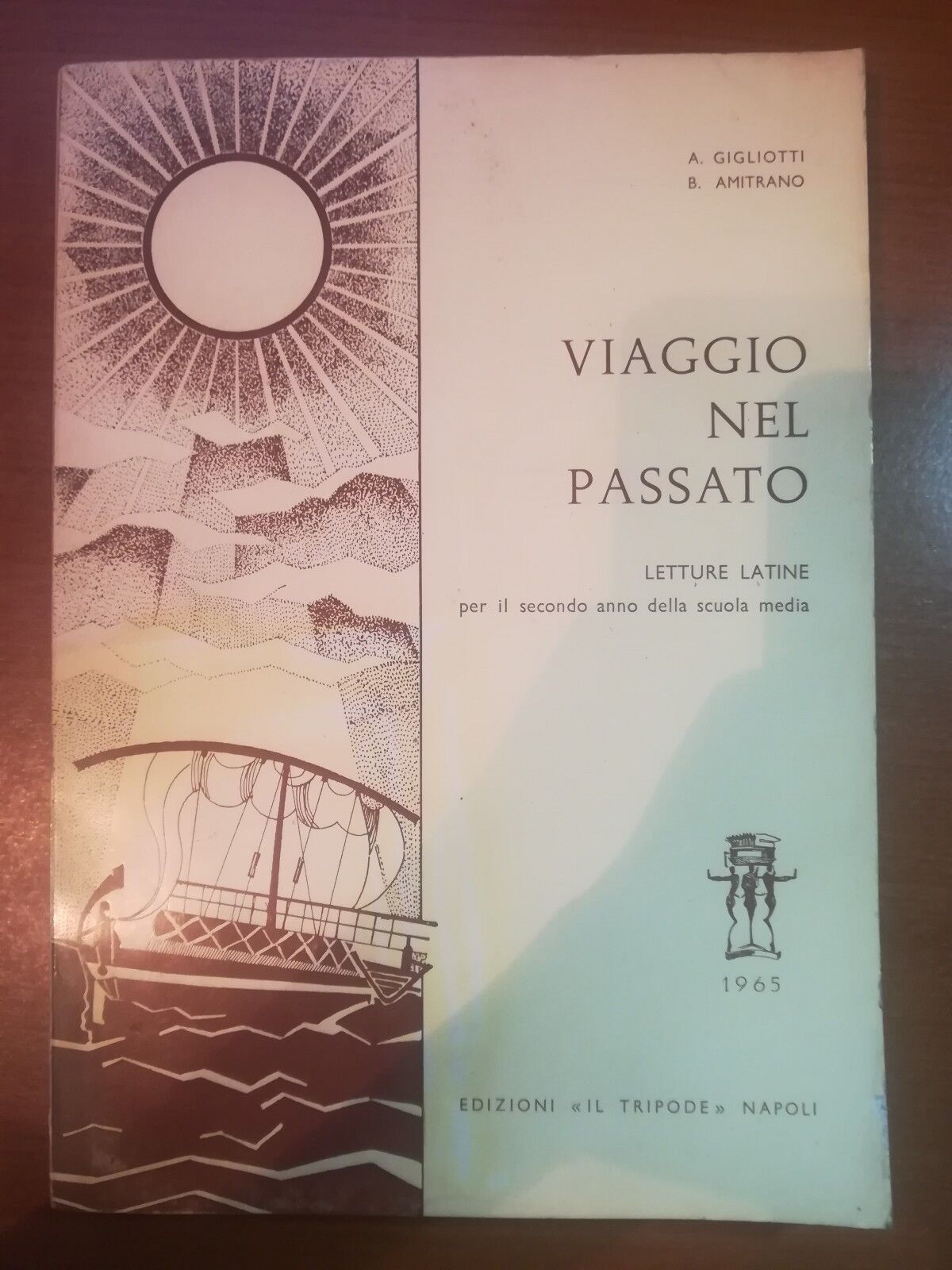 Viaggio nel passato - A. Gigliotti , B. Amitrano - Il tripode - 1965 - M