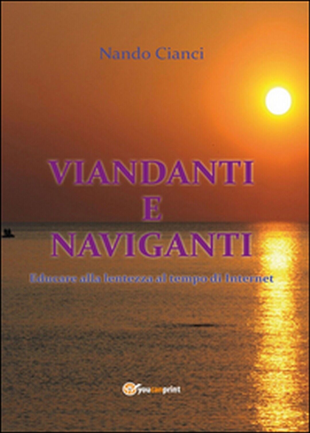 Viandanti e naviganti  - Nando Cianci,  2015,  Youcanprint