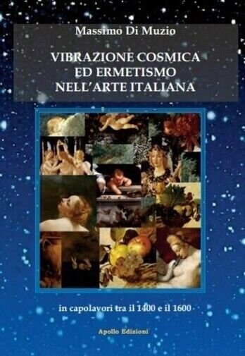  Vibrazione cosmica ed ermetismo nelL'arte italiana in capolavori tra il 1400 e 