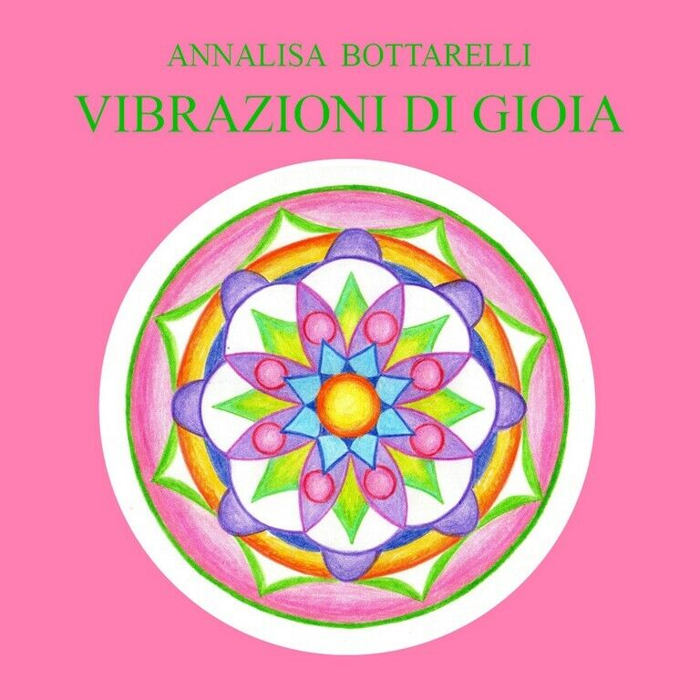 Vibrazioni di Gioia  di Annalisa Bottarelli,  2020,  Youcanprint