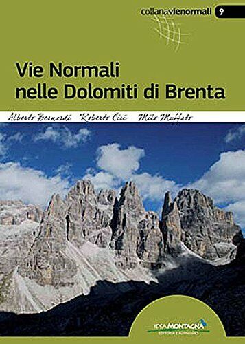 Vie normali nelle Dolomiti di Brenta - Idea Montagna Edizioni, 2017