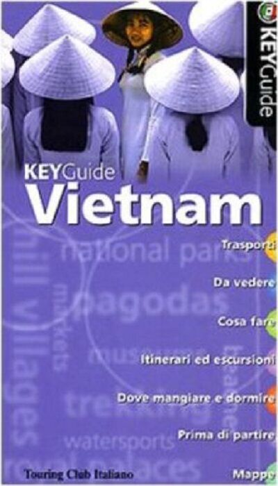 Vietnam - KeyGuide - Aa.vv.,  2007,  Touring Club Italiano 