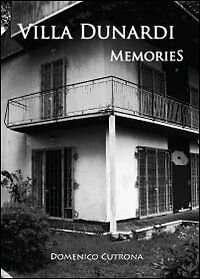 Villa Dunardi Memories -  Domenico Cutrona,  2013,  Youcanprint