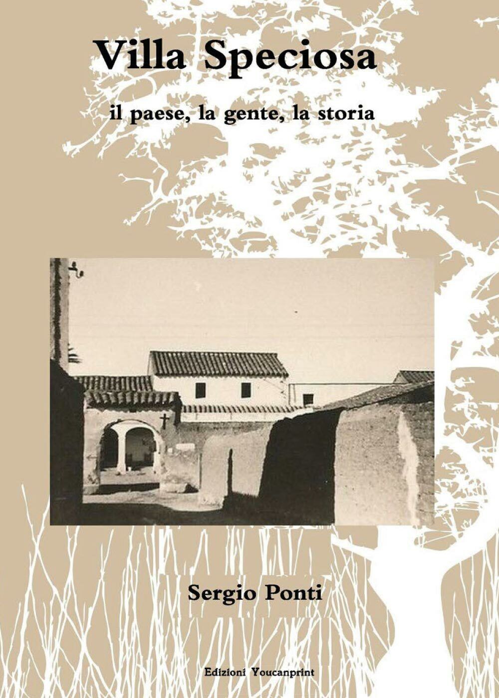 Villa Speciosa, il paese, la gente, la storia - Sergio Ponti,  2017,  Youcanprin