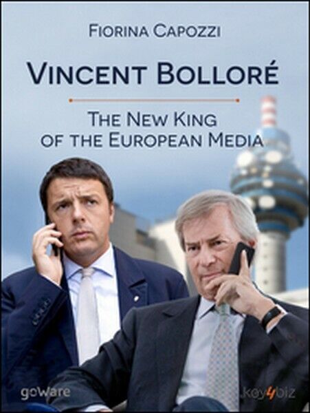 Vincent Bollor?. The new king of the european media...  di Fiorina Capozzi - ER