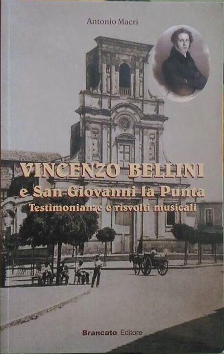 Vincenzo Bellini e San Giovanni La Punta - Antonio Macr?, Brancato, 2001