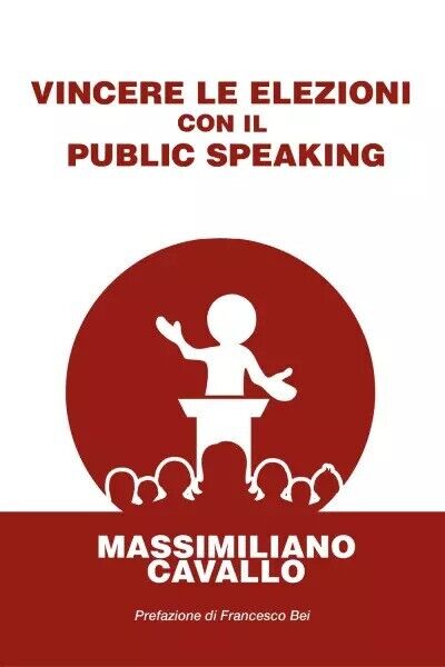 Vincere le elezioni con il public speaking di Massimiliano Cavallo, 2023, You
