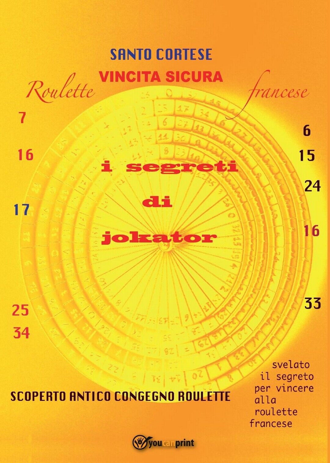Vincita sicura Roulette francese  di Santo Cortese,  2016,  Youcanprint