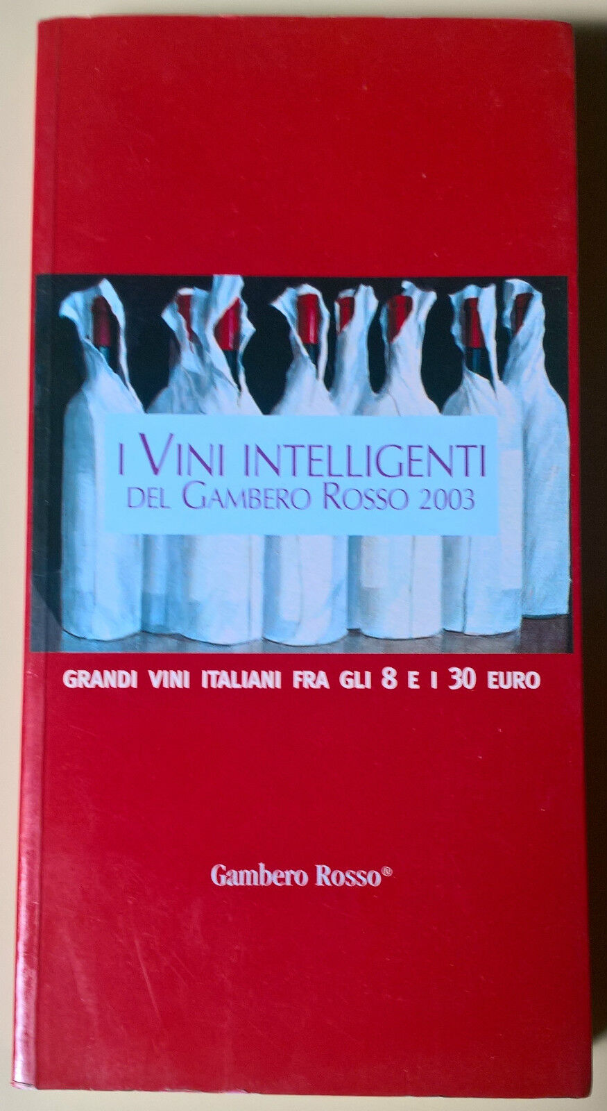 Vini intelligenti del Gambero Rosso - G.R.H., 2003 - L