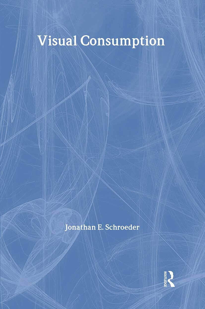 Visual Consumption - Jonathan E. Schroeder - Routledge, 2005