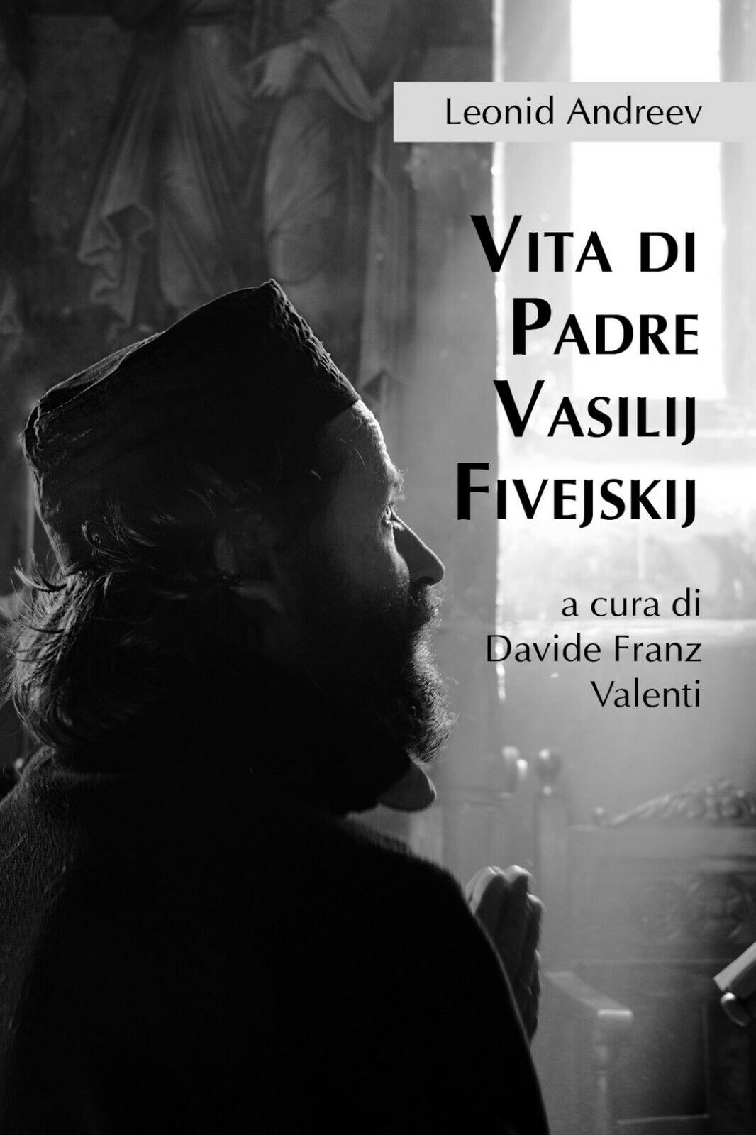 Vita di Padre Vasilij Fivejskij,  Valenti, 2019,  Youcanprint