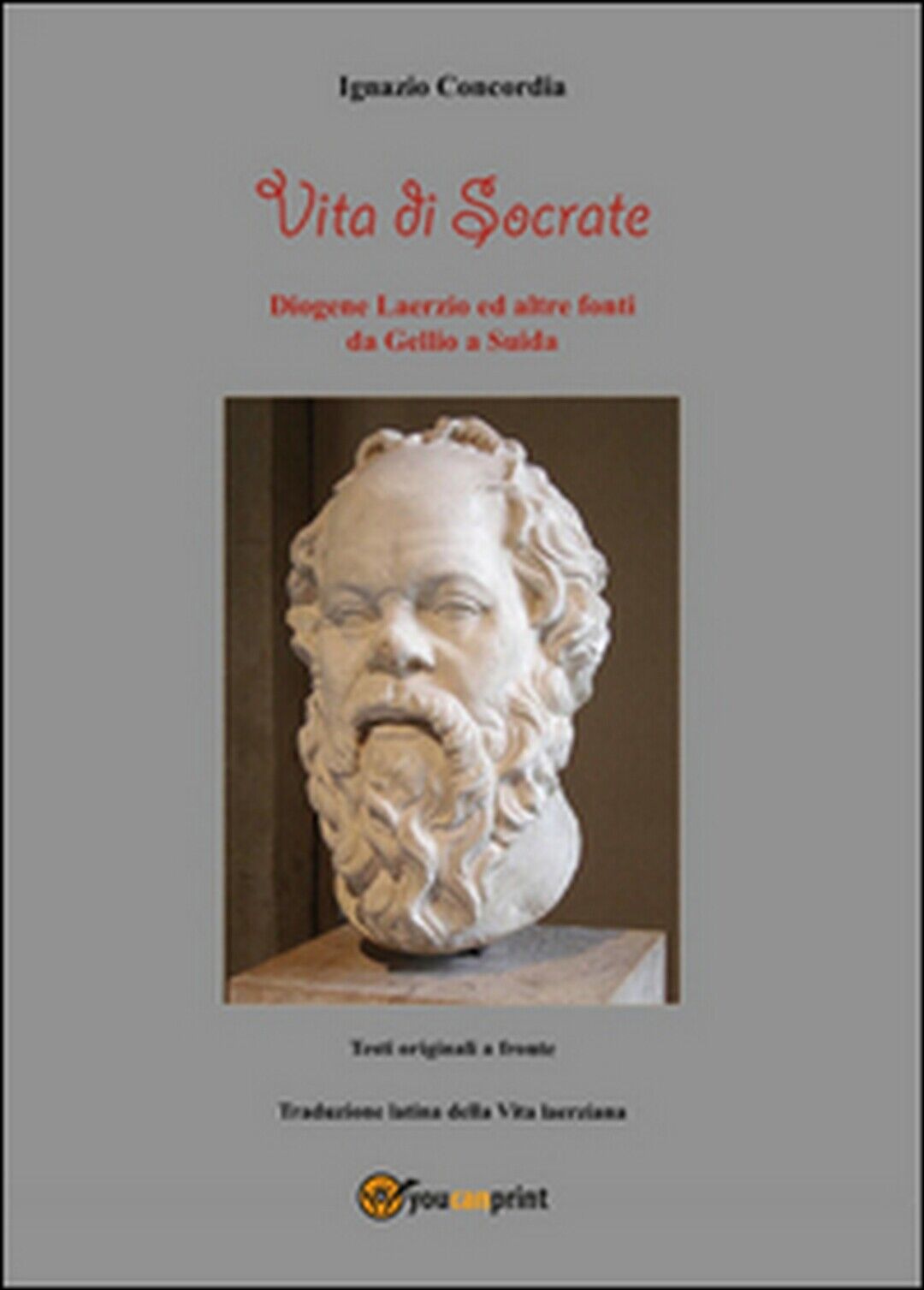 Vita di Socrate  di Ignazio Concordia,  2016,  Youcanprint