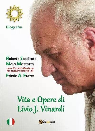  Vita e Opere di Livio J. Vinardi. Biografia di Roberto Spedicato, Maia Mazzott