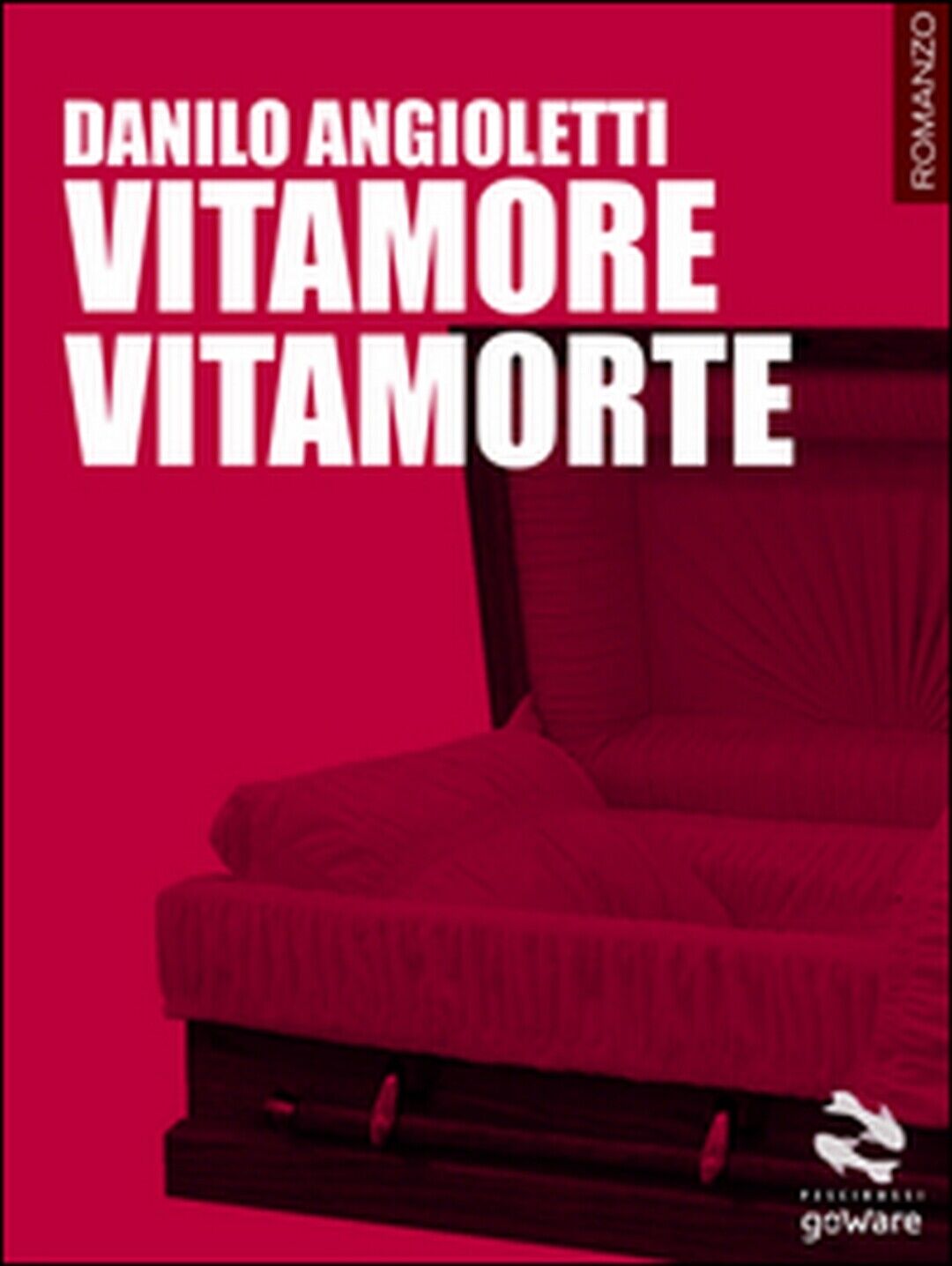 Vitamore vitamorte  di Danilo Angioletti,  2015,  Goware