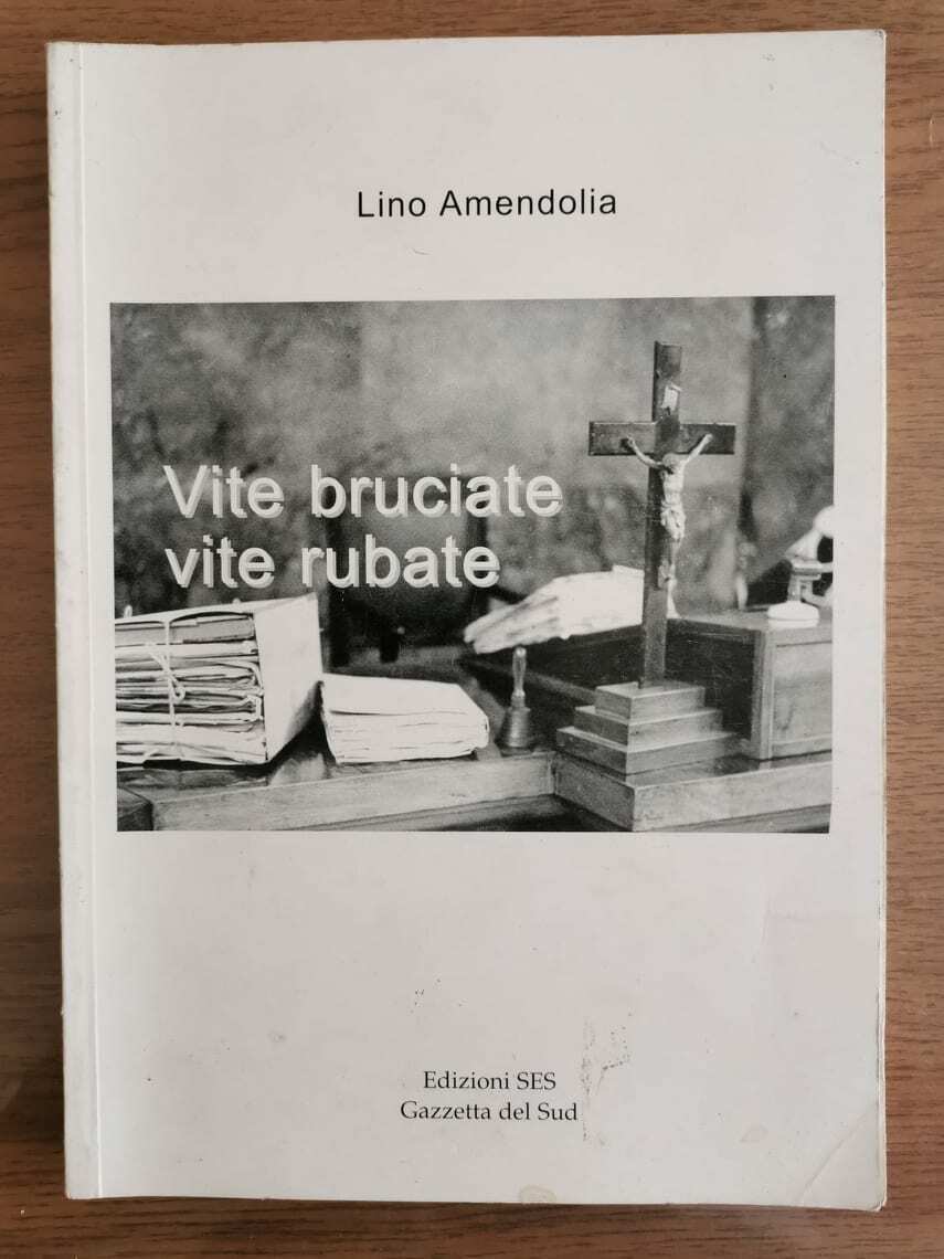 Vite bruciate vite rubate - L. Amendolia - SES edizioni - 2006 - AR