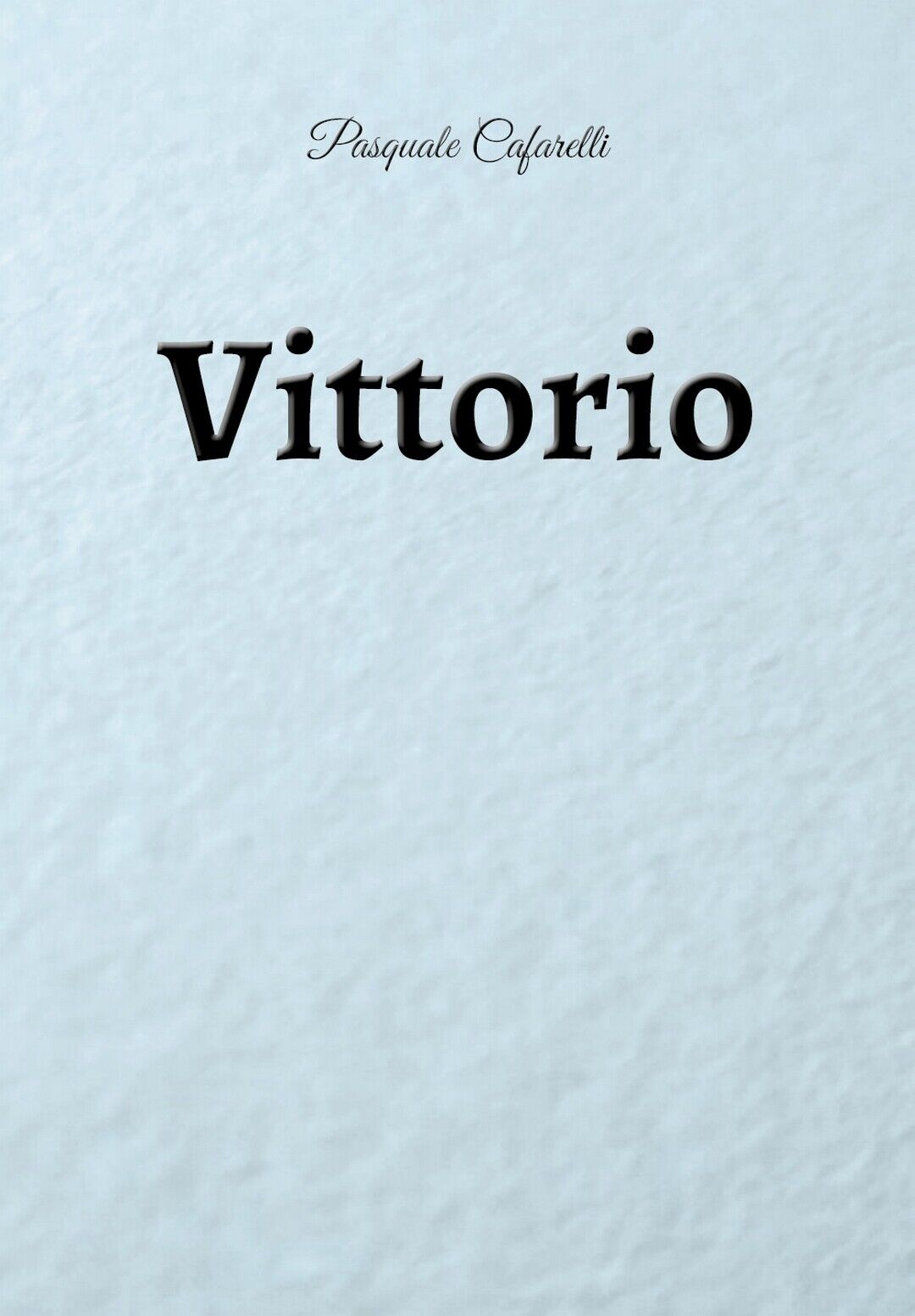 Vittorio  di Pasquale Cafarelli,  2019,  Youcanprint