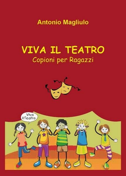 Viva il Teatro, Antonio Magliulo,  2019,  Youcanprint- ER