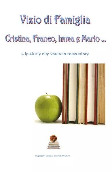  Vizio di famiglia di Cristina, Franco, Imma & Mario, 2022, Youcanprint