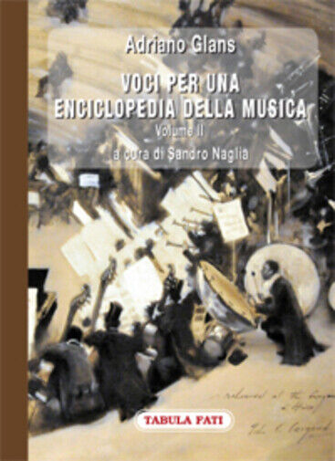 Voci per una enciclopedia della musica Volume II di Adriano Glans,  2013,  Tabul
