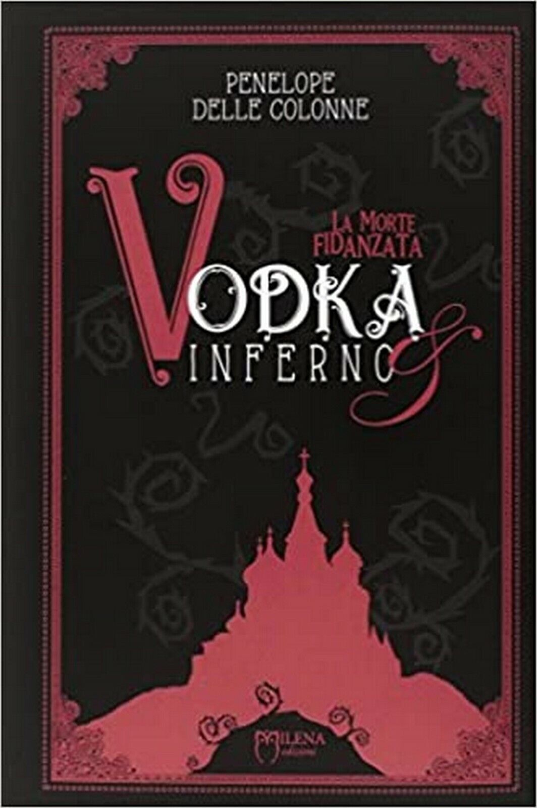 Vodka&Inferno: 1  di Penelope Delle Colonne,  Officina Milena