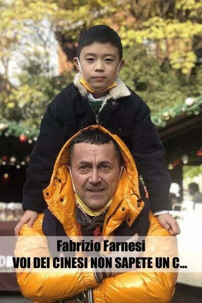  Voi dei cinesi non sapete un C... di Fabrizio Farnesi, 2023, Youcanprint