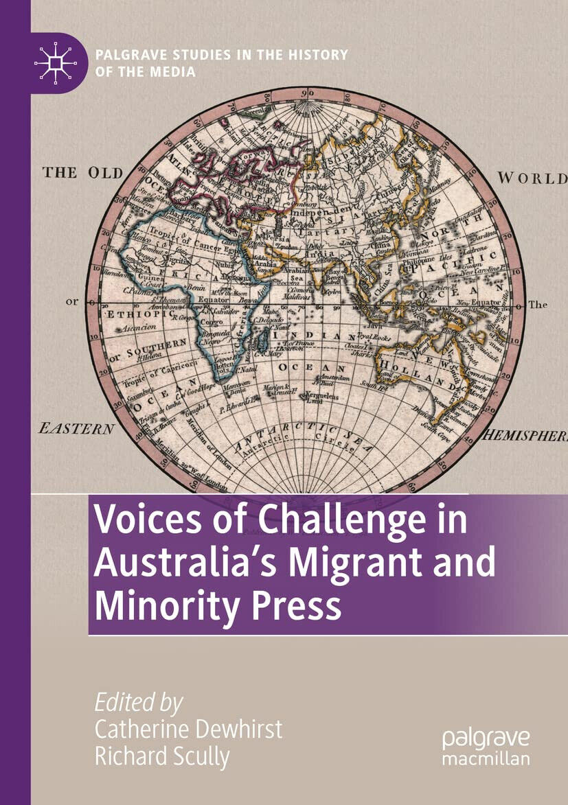 Voices of Challenge in Australia?s Migrant and Minority Press - Catherine Dewhir