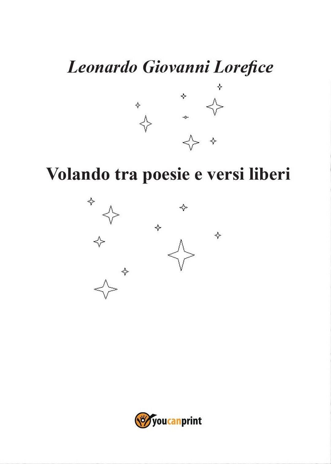 Volando tra poesie e versi liberi  di Leonardo Giovanni Lorefice,  2016,  Youcan