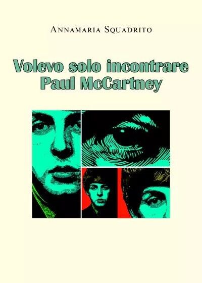 Volevo solo incontrare Paul McCartney di Annamaria Squadrito, 2022, Youcanpri