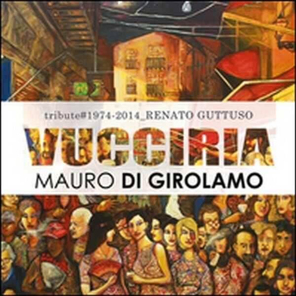 Vucciria. Tribute to Renato Guttuso - di Mauro Di Girolamo,  2015  -ER