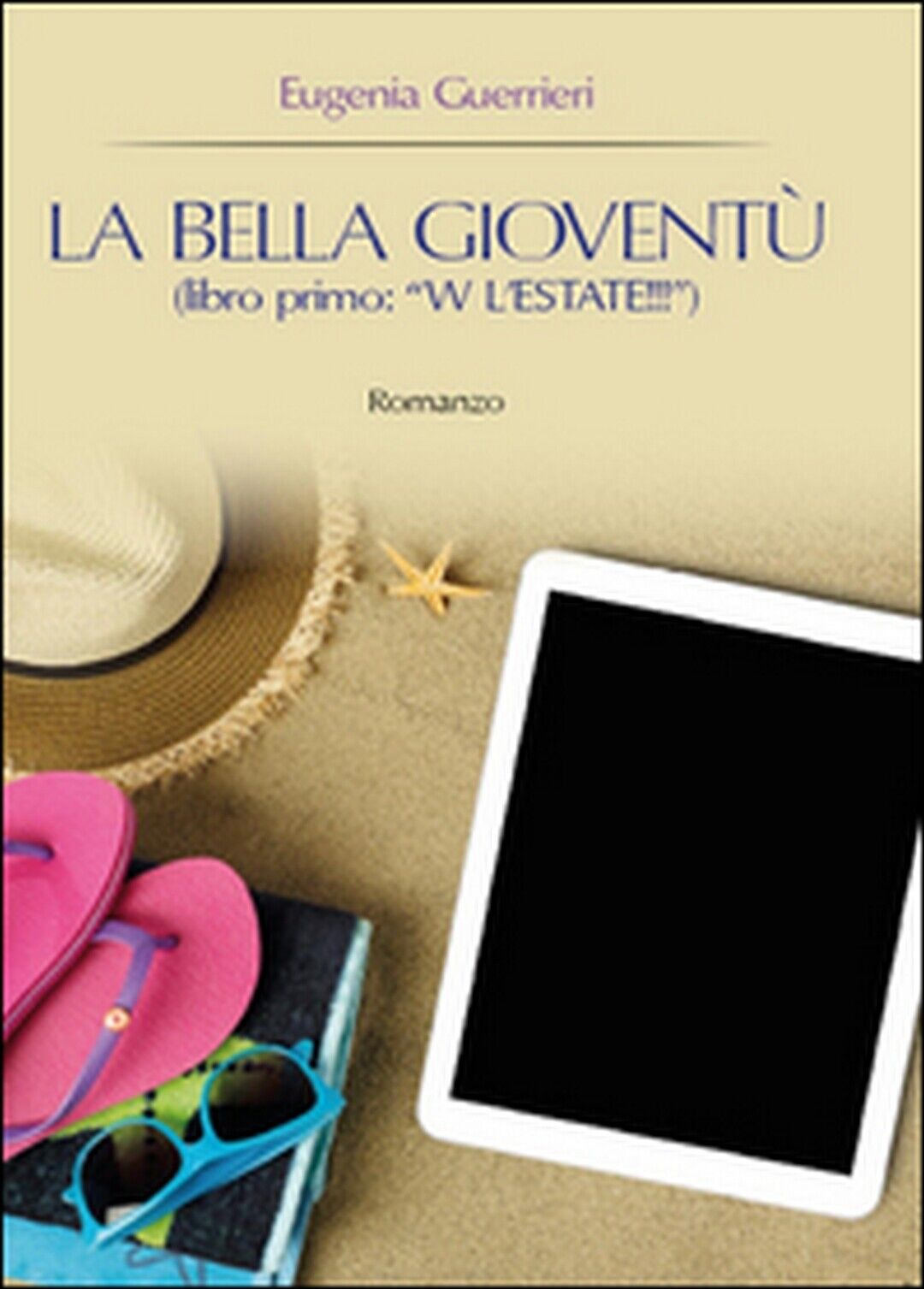 W L'estate!!! La bella giovent? Vol.1  di Eugenia Guerrieri,  2015,  Youcanprint