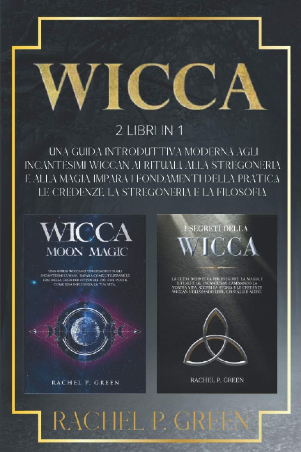 WICCA: 2 Libri in 1 - Rachel P. Green - Independently published, 2020