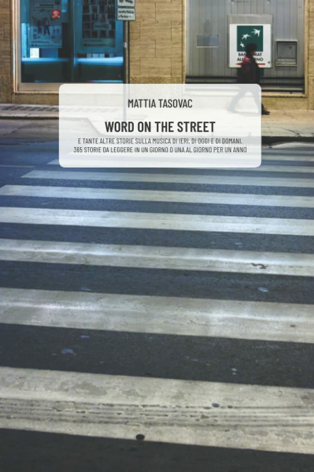 WORD ON THE STREET: E tante altre storie sulla musica di ieri, di oggi e di doma