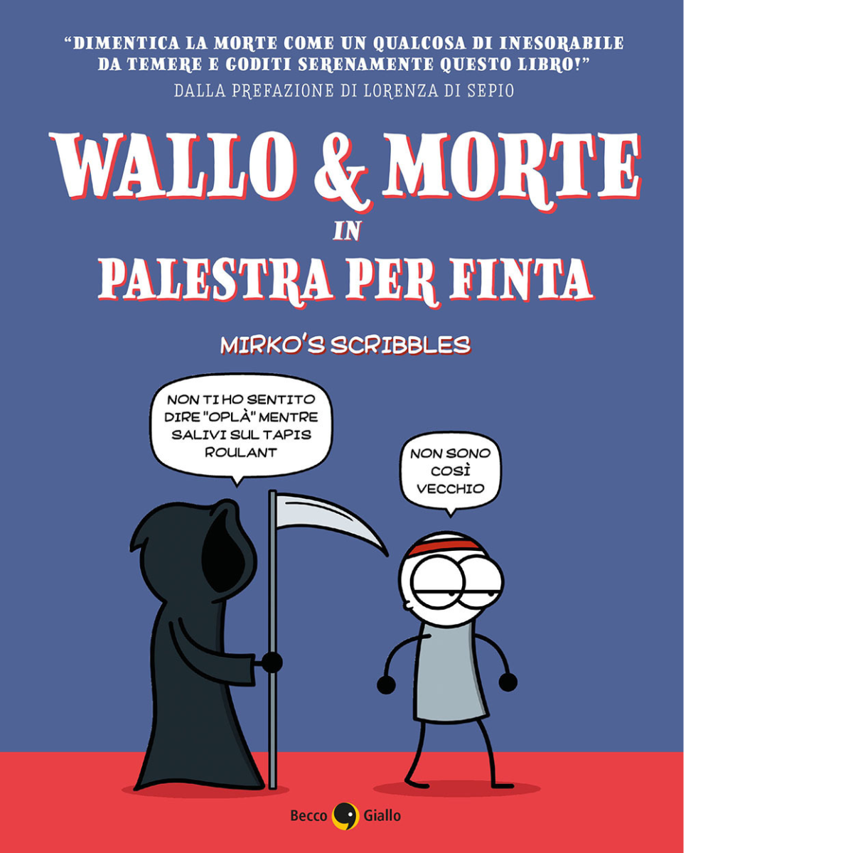 Wallo & Morte in palestra per finta di Mirko?S Scribbles,  2020,  Becco Giallo
