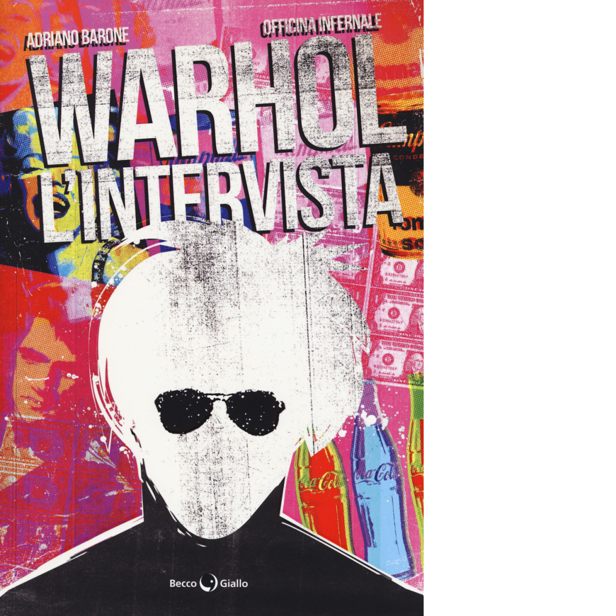 Warhol. L'intervista di Adriano Barone, Officina Infernale,  2017,  Becco Giallo