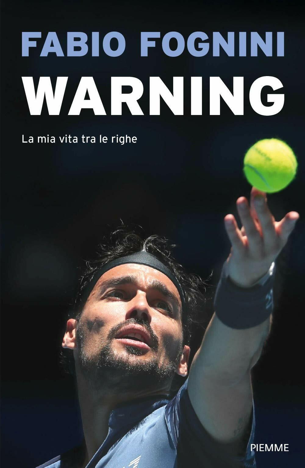 Warning. La mia vita tra le righe - Fabio Fognini - Piemme, 2020