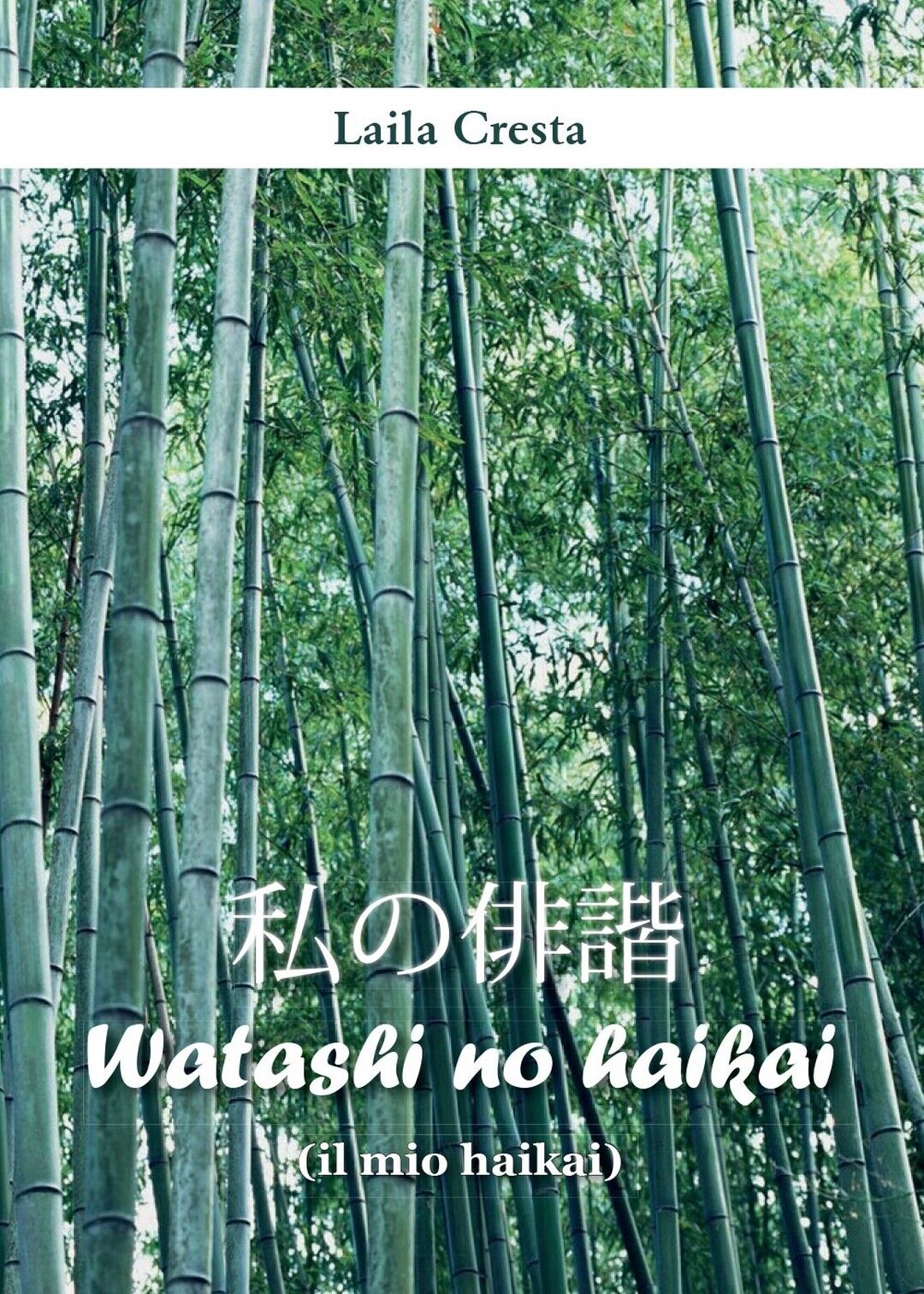 Watashi no haikai (il mio haikai)  di Laila Cresta,  2016,  Youcanprint
