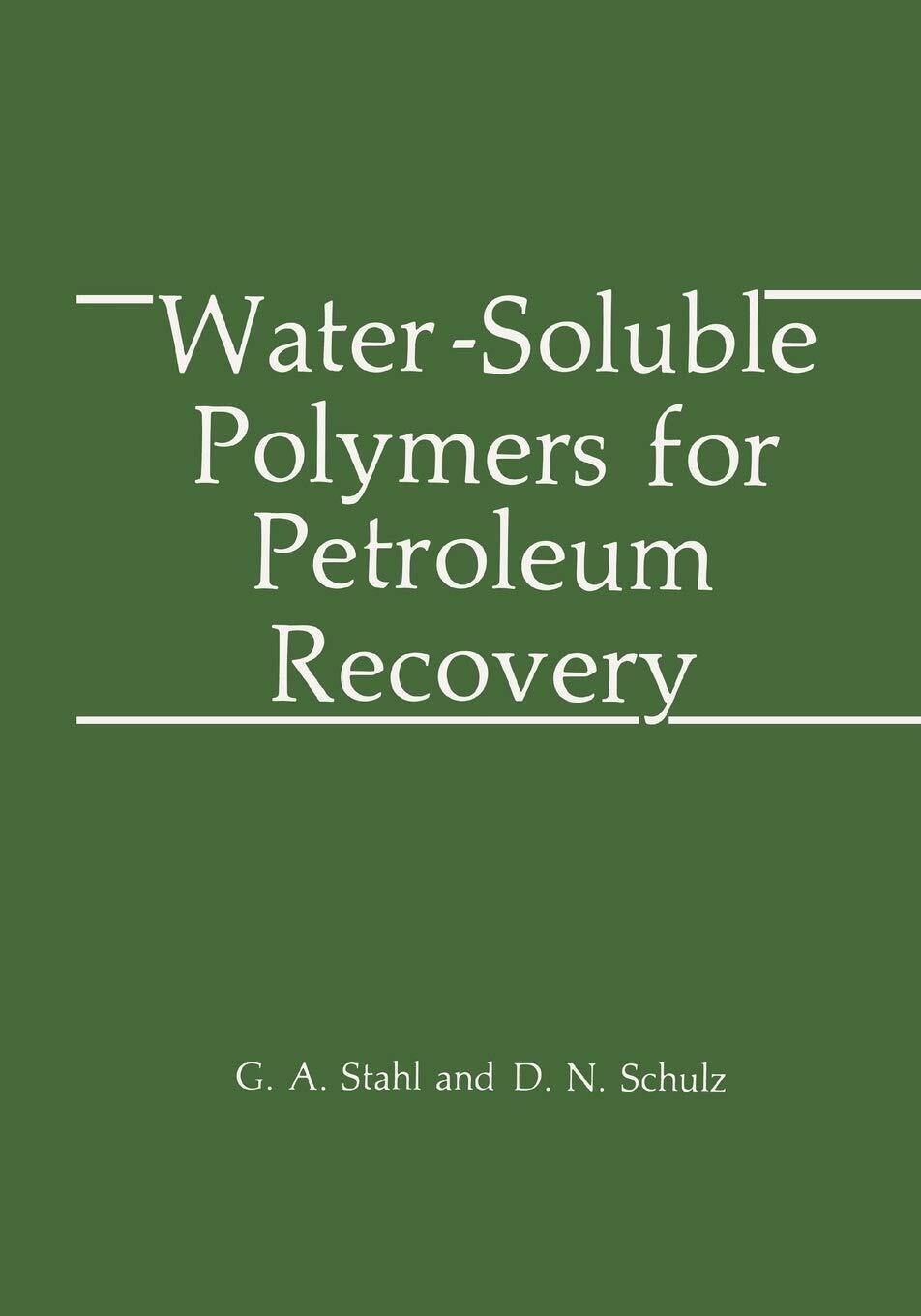 Water: Soluble Polymers for Petroleum Recovery - D. N. Schulz, G. A. Stahl -2010