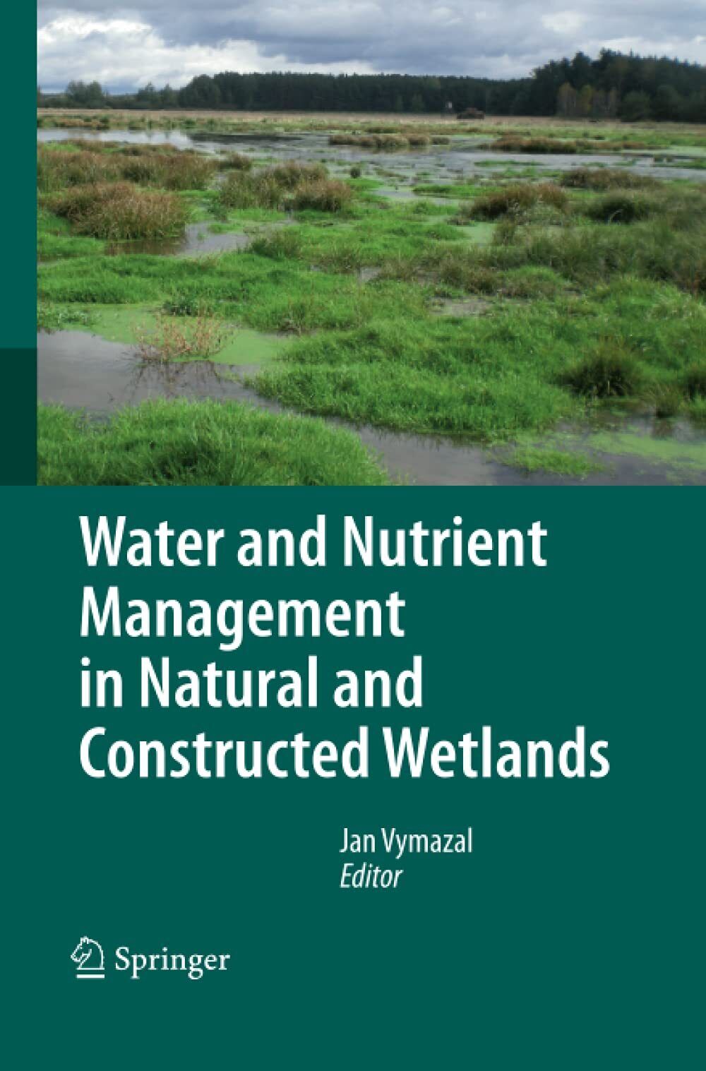 Water and Nutrient Management in Natural and Constructed Wetlands -Springer,2014