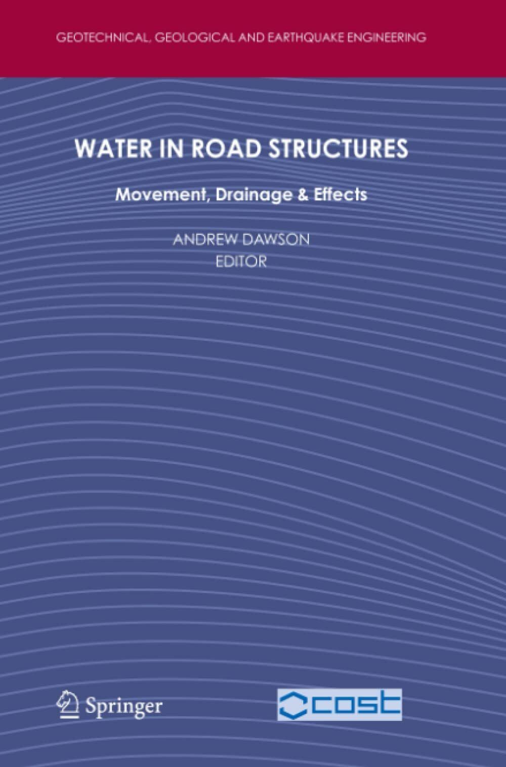 Water in Road Structures - Andrew Dawson - Springer, 2010
