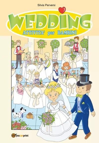 Wedding. Attivit? per bambini di Silvia Perversi, 2023, Youcanprint