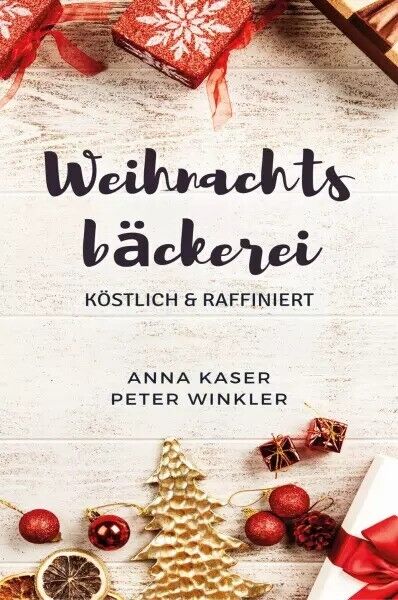 Weihnachtsb?ckerei k?stlich & raffiniert di Anna Kaser, Peter Winkler, 2022, 