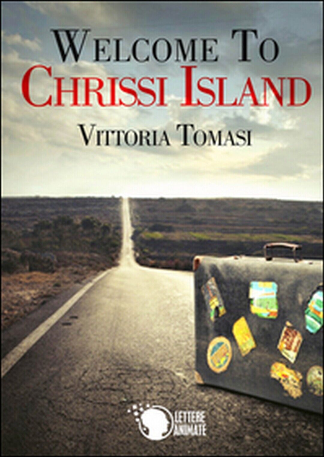 Welcome to Chrissi Island  di Vittoria Tomasi,  2015,  Lettere Animate Editore